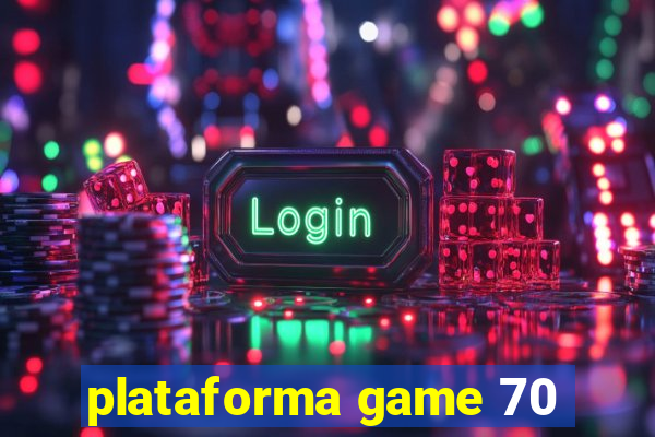 plataforma game 70